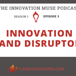 INNOVATION AND DISRUPTION [PODCAST S1E3]