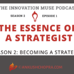 The Essence of a Strategist [PODCAST S2 E1]