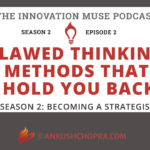 Flawed Thinking Methods That Hold You Back [PODCAST S2 E2]