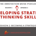Becoming a Strategic Thinker [PODCAST S2 E3]