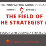 The Field of the Strategist (I) [PODCAST S2 E6]