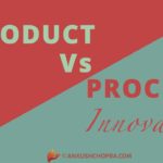 IS PRODUCT INNOVATION MORE IMPORTANT THAN PROCESS INNOVATION?